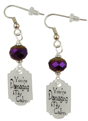 You Are Damaging My Calm Earrings