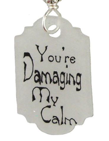 You Are Damaging My Calm Earrings