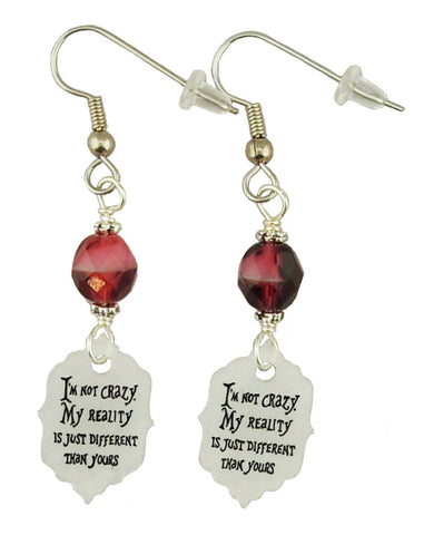 I'm Not Crazy My Reality is Just Different Than Yours, Earrings